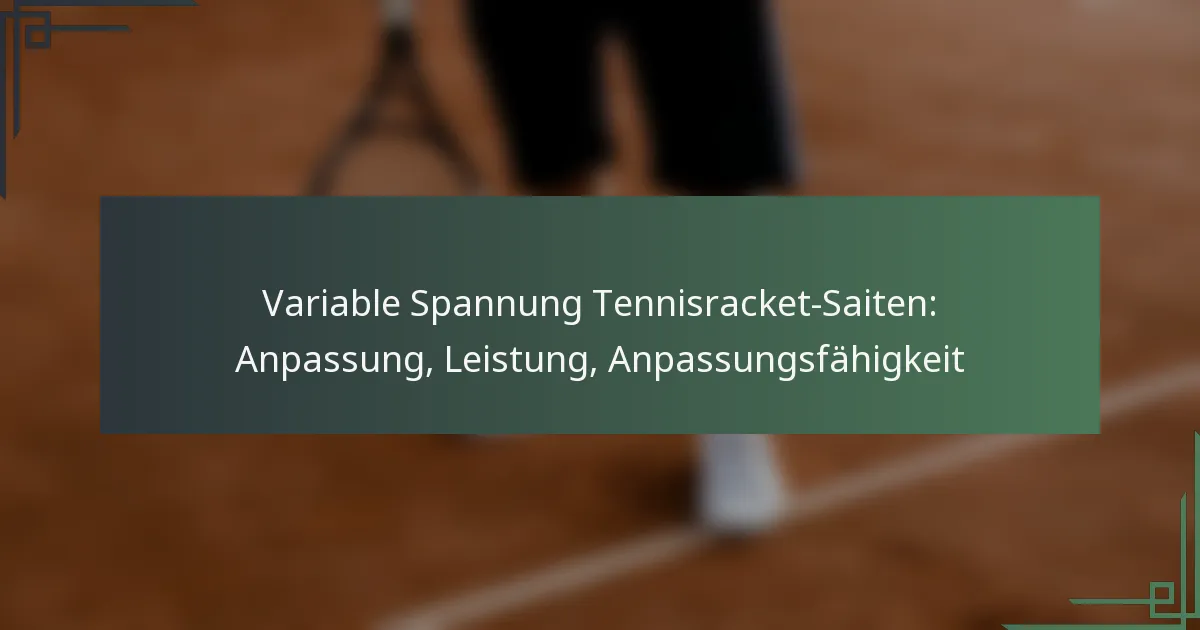 Variable Spannung Tennisracket-Saiten: Anpassung, Leistung, Anpassungsfähigkeit