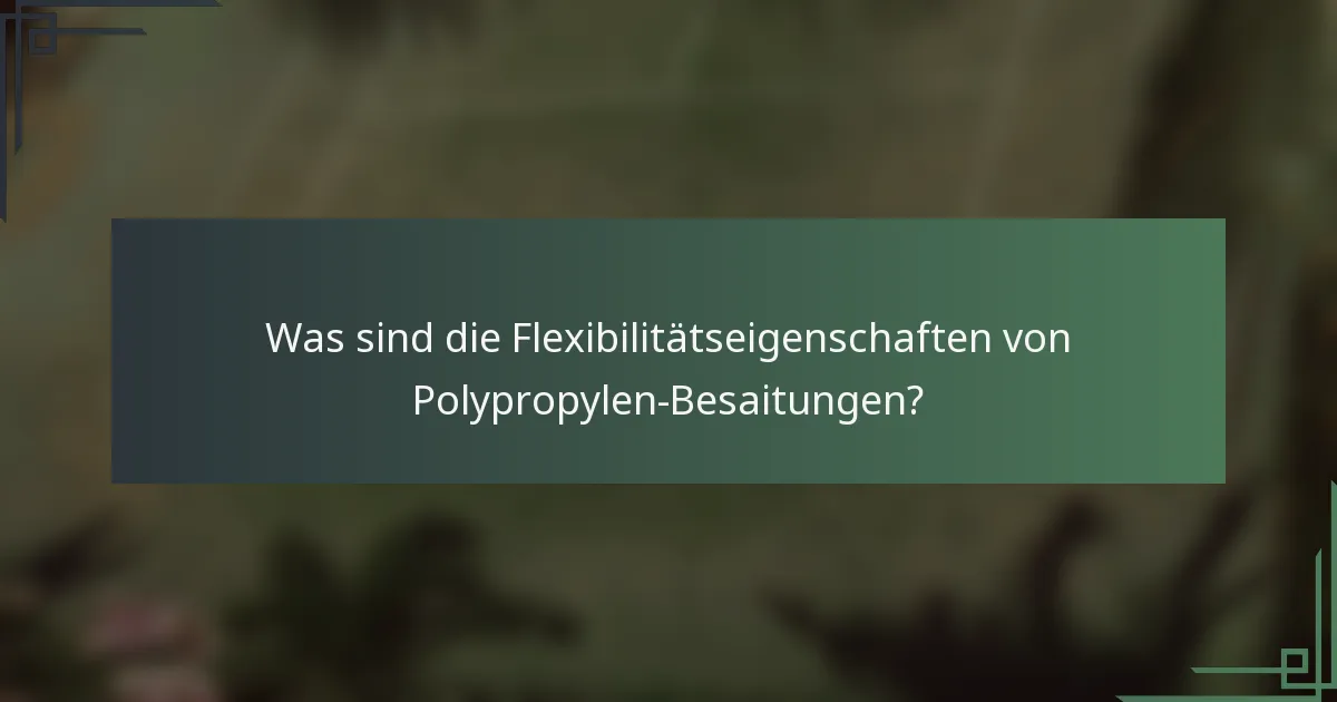 Was sind die Flexibilitätseigenschaften von Polypropylen-Besaitungen?