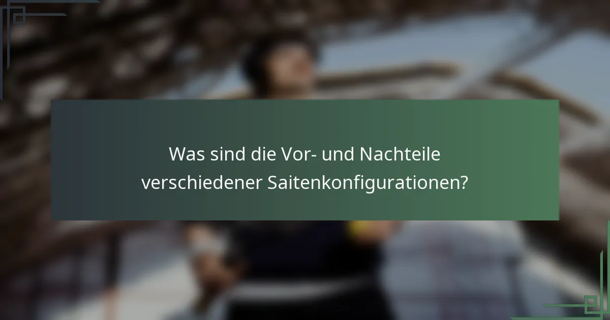 Was sind die Vor- und Nachteile verschiedener Saitenkonfigurationen?