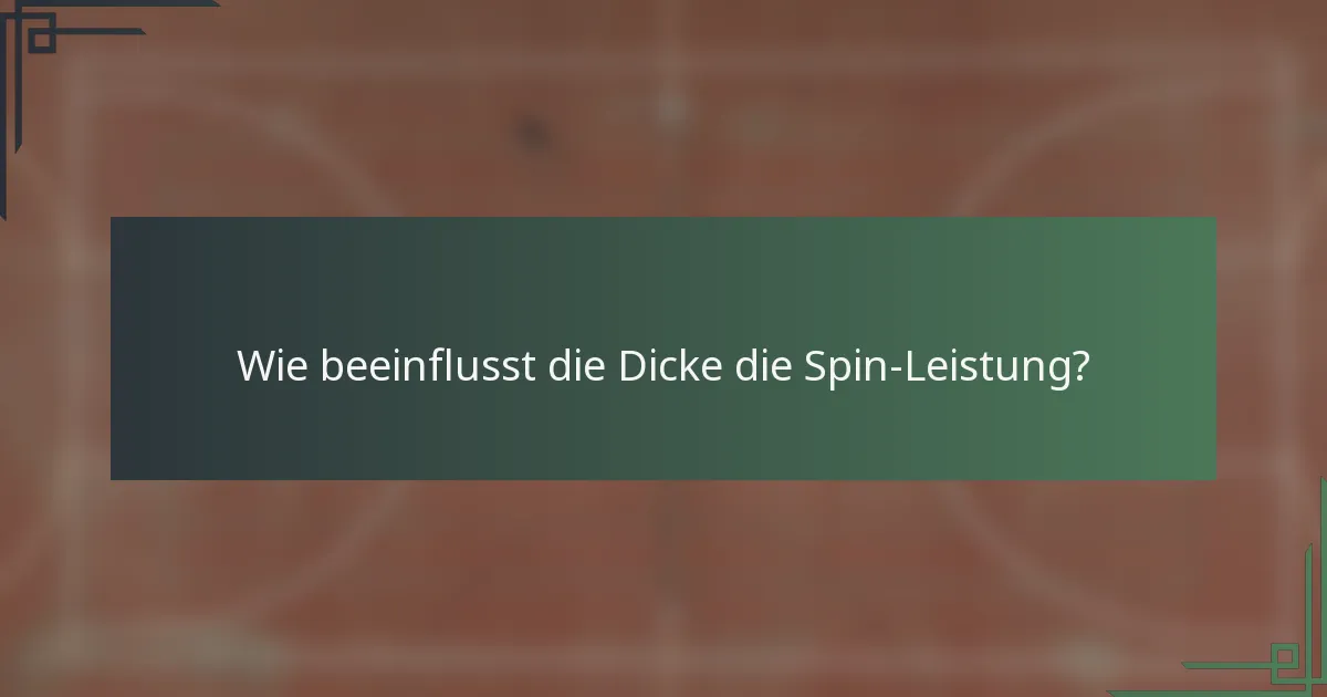 Wie beeinflusst die Dicke die Spin-Leistung?