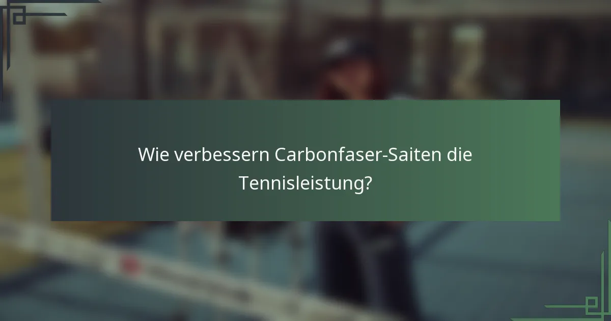 Wie verbessern Carbonfaser-Saiten die Tennisleistung?
