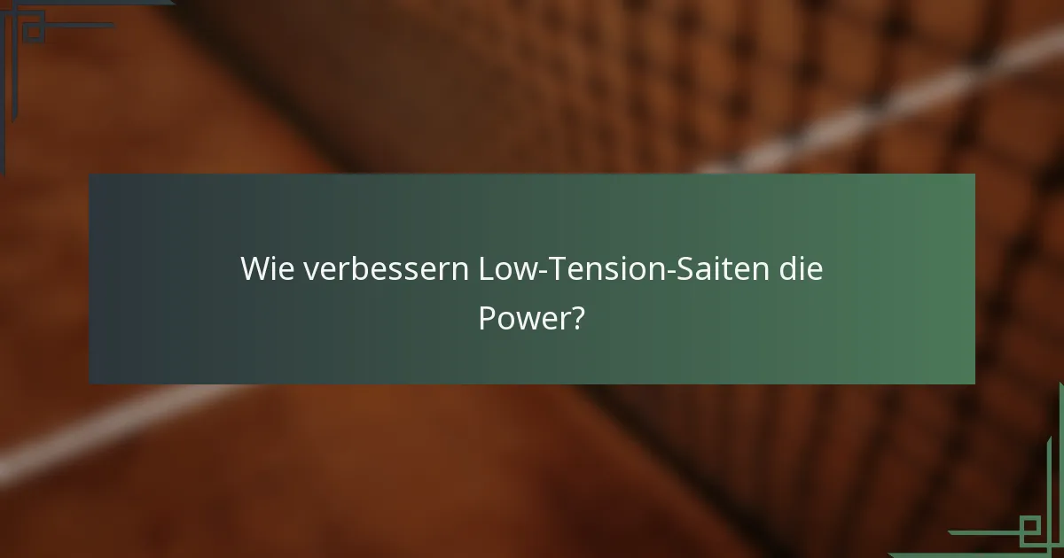 Wie verbessern Low-Tension-Saiten die Power?
